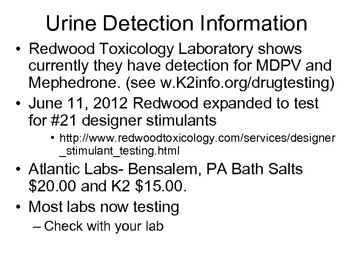 Urine Detection Information • Redwood Toxicology Laboratory shows currently they have detection for MDPV