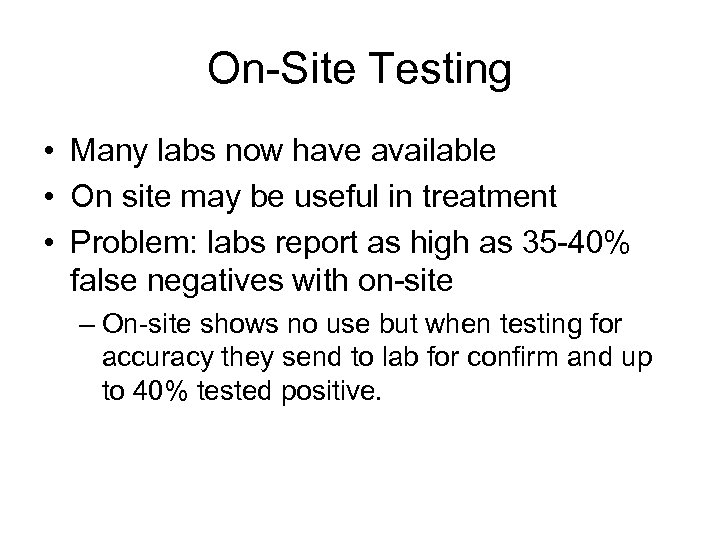 On-Site Testing • Many labs now have available • On site may be useful