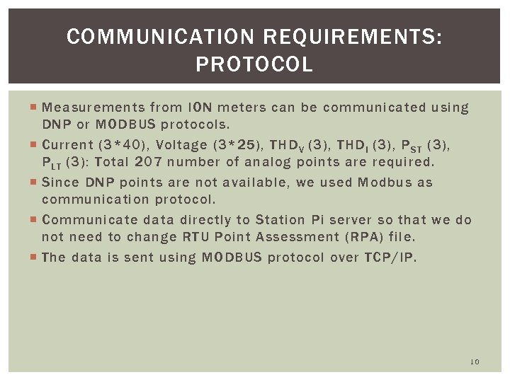 COMMUNICATION REQUIREMENTS: PROTOCOL Measurements from ION meters can be communicated using DNP or MODBUS