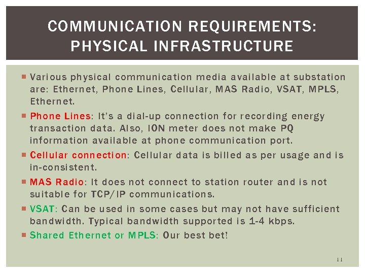 COMMUNICATION REQUIREMENTS: PHYSICAL INFRASTRUCTURE Various physical communication media available at substation are: Ethernet, Phone