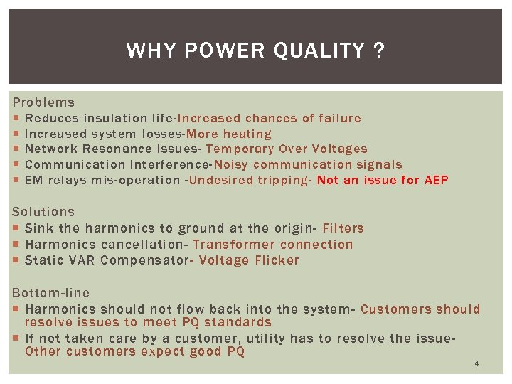 WHY POWER QUALITY ? Problems Reduces insulation life-Increased chances of failure Increased system losses-More