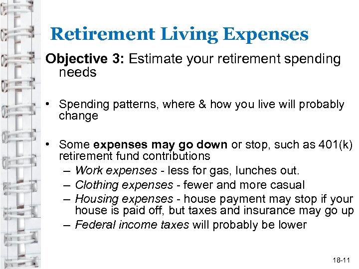 Retirement Living Expenses Objective 3: Estimate your retirement spending needs • Spending patterns, where