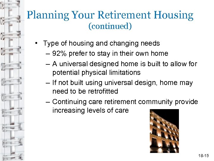 Planning Your Retirement Housing (continued) • Type of housing and changing needs – 92%