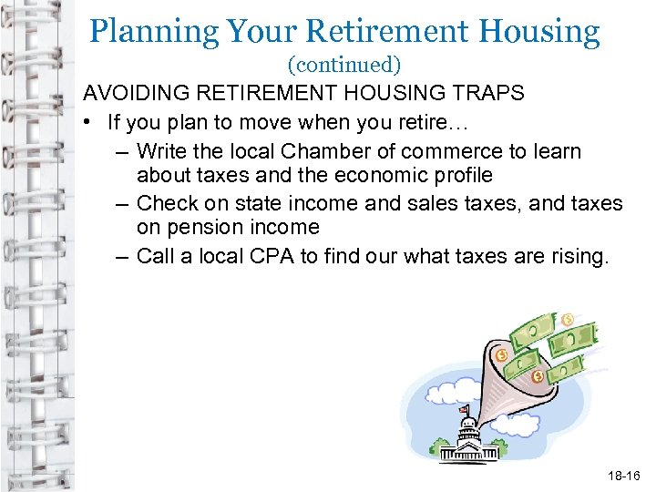 Planning Your Retirement Housing (continued) AVOIDING RETIREMENT HOUSING TRAPS • If you plan to