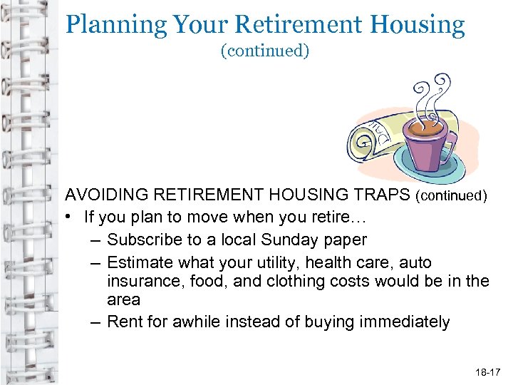 Planning Your Retirement Housing (continued) AVOIDING RETIREMENT HOUSING TRAPS (continued) • If you plan