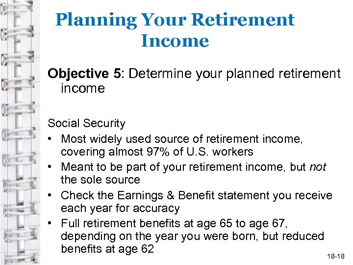 Planning Your Retirement Income Objective 5: Determine your planned retirement income Social Security •