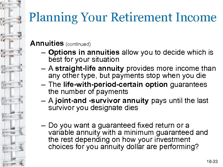 Planning Your Retirement Income Annuities (continued) – Options in annuities allow you to decide