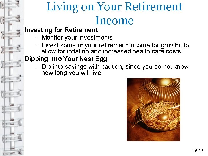 Living on Your Retirement Income Investing for Retirement – Monitor your investments – Invest