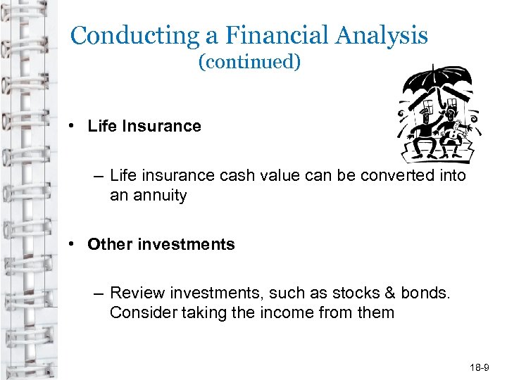 Conducting a Financial Analysis (continued) • Life Insurance – Life insurance cash value can