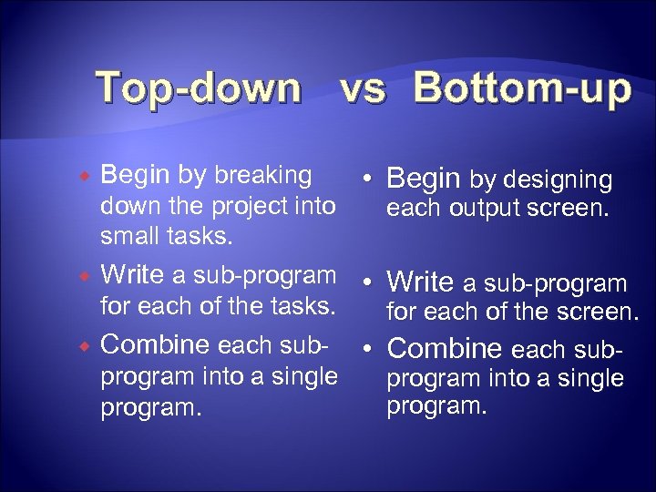 Top-down vs Bottom-up Begin by breaking down the project into small tasks. each output