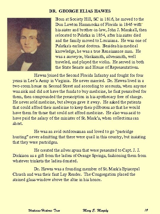 DR. GEORGE ELIAS HAWES Born at Society Hill, SC in 1816, he moved to