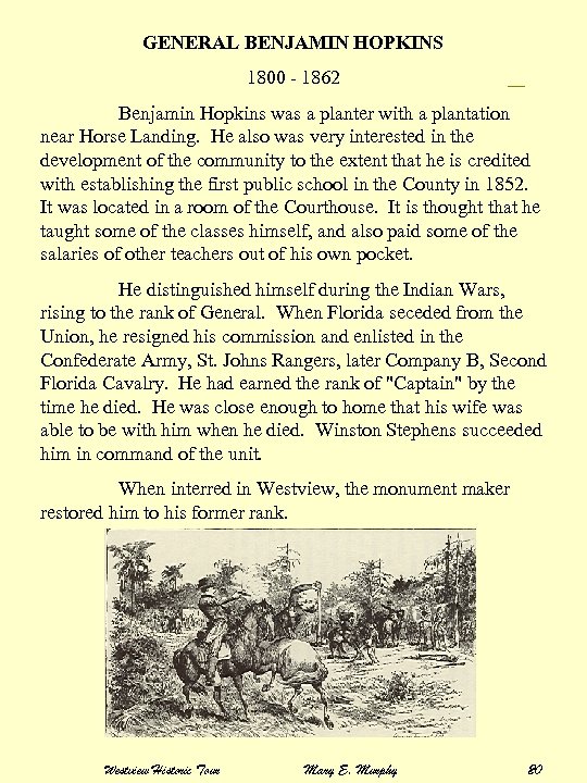 GENERAL BENJAMIN HOPKINS 1800 - 1862 GENERAL BENJAMIN HOPKINS Benjamin Hopkins was a planter