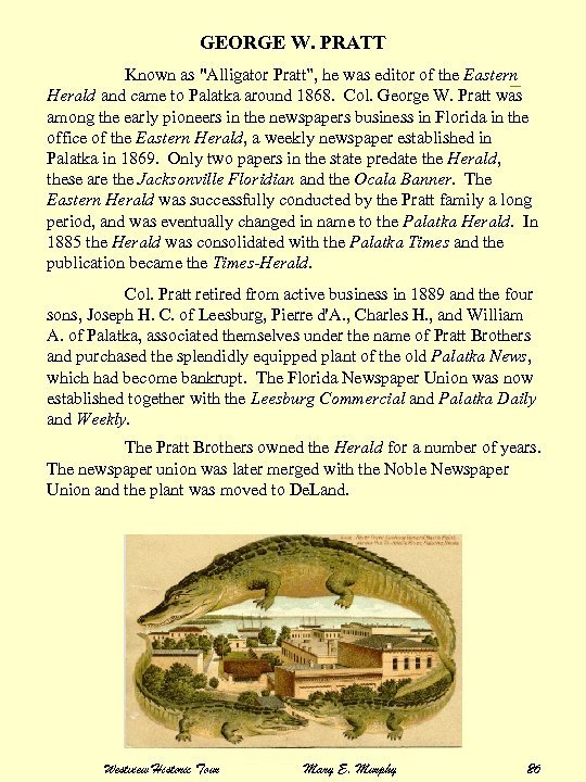 GEORGE W. PRATT Known as "Alligator Pratt”, he was editor of the Eastern Herald