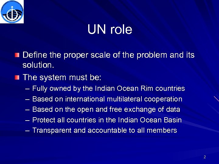 UN role Define the proper scale of the problem and its solution. The system