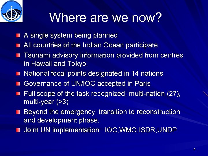 Where are we now? A single system being planned All countries of the Indian