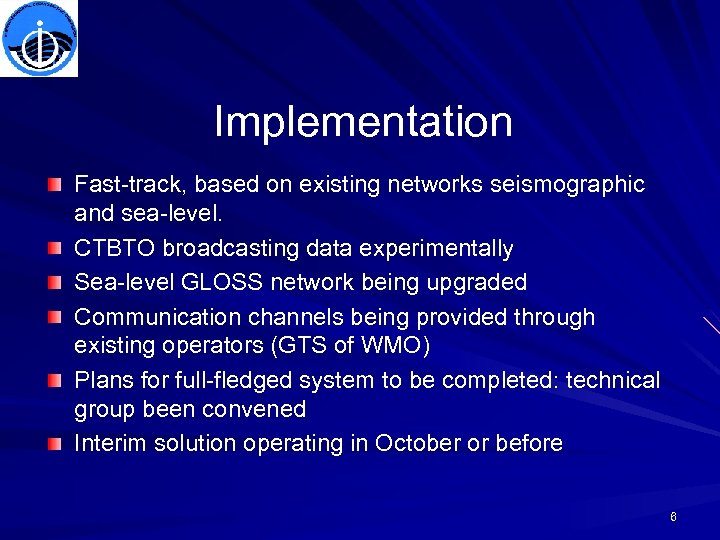 Implementation Fast-track, based on existing networks seismographic and sea-level. CTBTO broadcasting data experimentally Sea-level