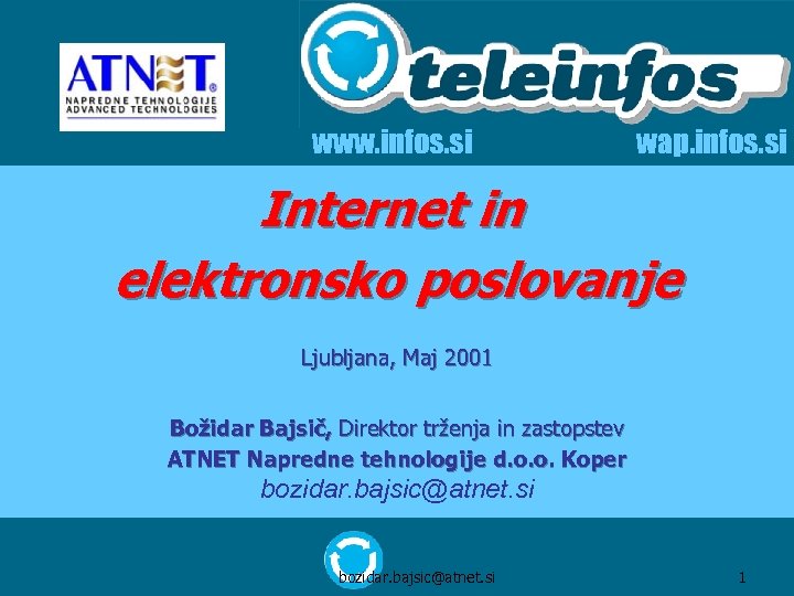 www. infos. si wap. infos. si Internet in elektronsko poslovanje Ljubljana, Maj 2001 Božidar