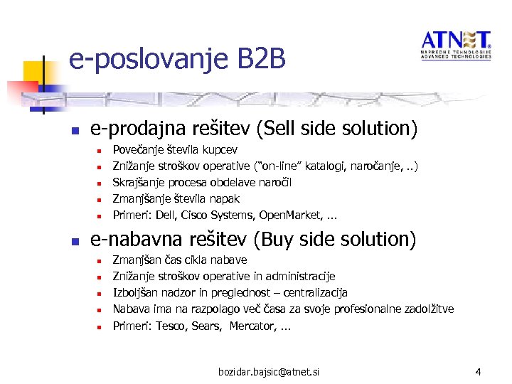 e-poslovanje B 2 B n e-prodajna rešitev (Sell side solution) n n n Povečanje