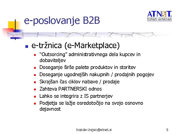 e-poslovanje B 2 B n e-tržnica (e-Marketplace) n n n n “Outsorcing” administrativnega dela