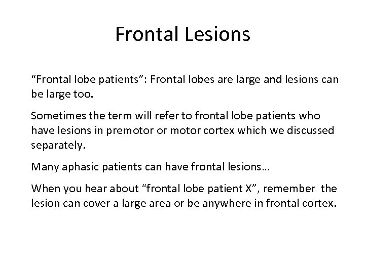 Frontal Lesions “Frontal lobe patients”: Frontal lobes are large and lesions can be large