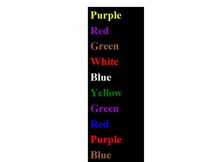 Purple Red Green White Blue Yellow Green Red Purple Blue 