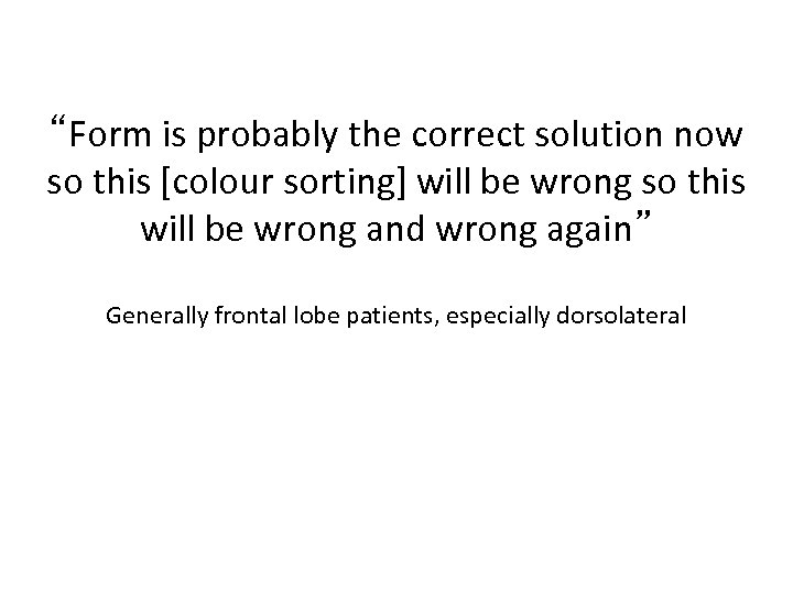 “Form is probably the correct solution now so this [colour sorting] will be wrong