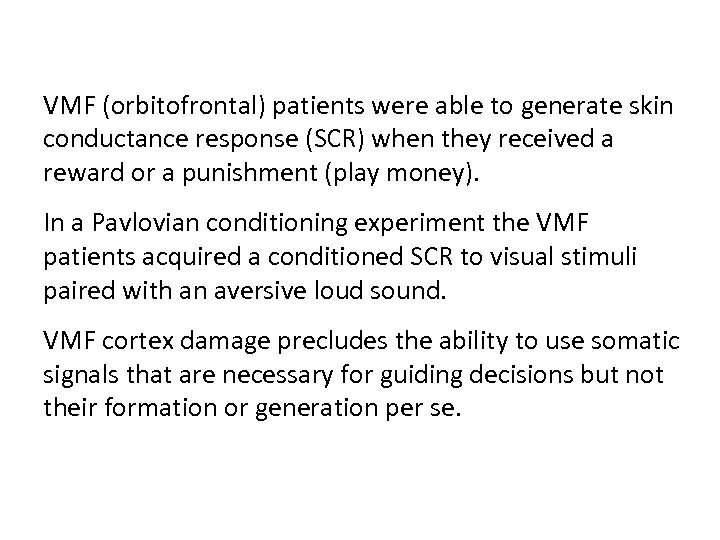 VMF (orbitofrontal) patients were able to generate skin conductance response (SCR) when they received