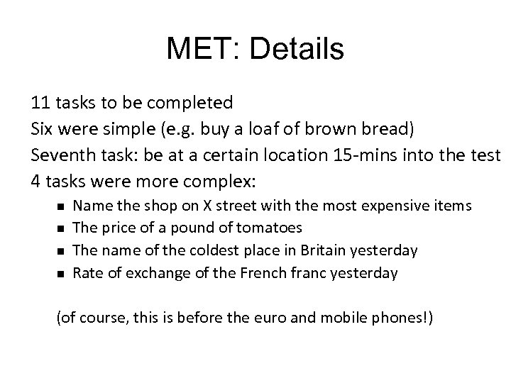 MET: Details 11 tasks to be completed Six were simple (e. g. buy a