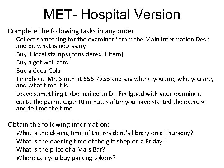 MET- Hospital Version Complete the following tasks in any order: Collect something for the