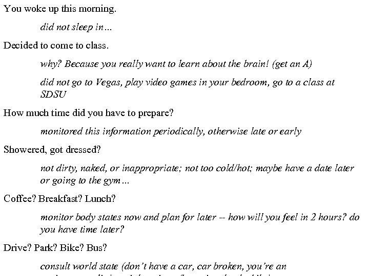 You woke up this morning. did not sleep in… Decided to come to class.