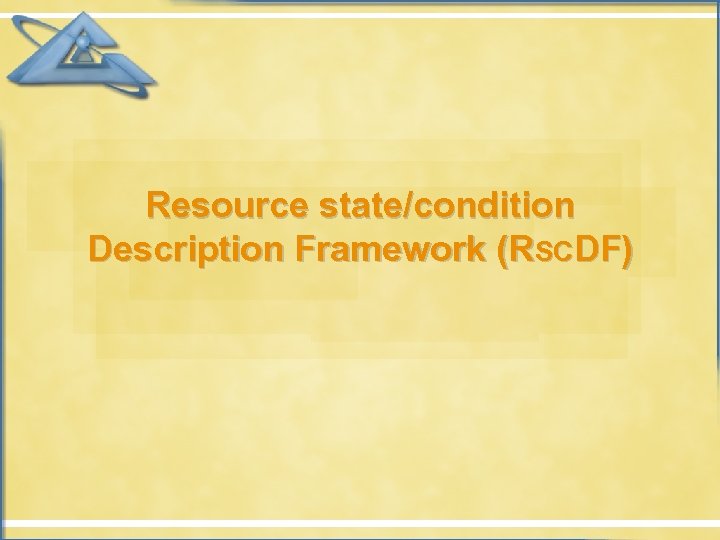 Resource state/condition Description Framework (RSCDF) 
