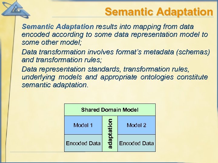 Semantic Adaptation results into mapping from data encoded according to some data representation model