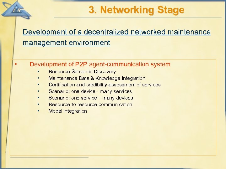 3. Networking Stage Development of a decentralized networked maintenance management environment • Development of