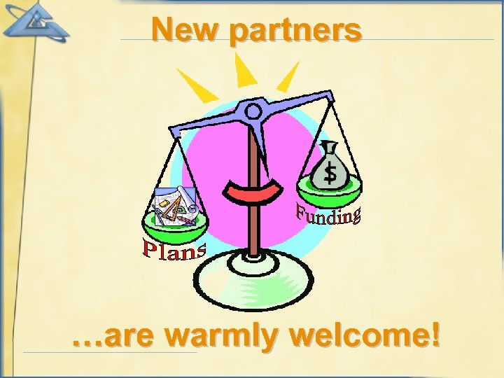 New partners …are warmly welcome! 