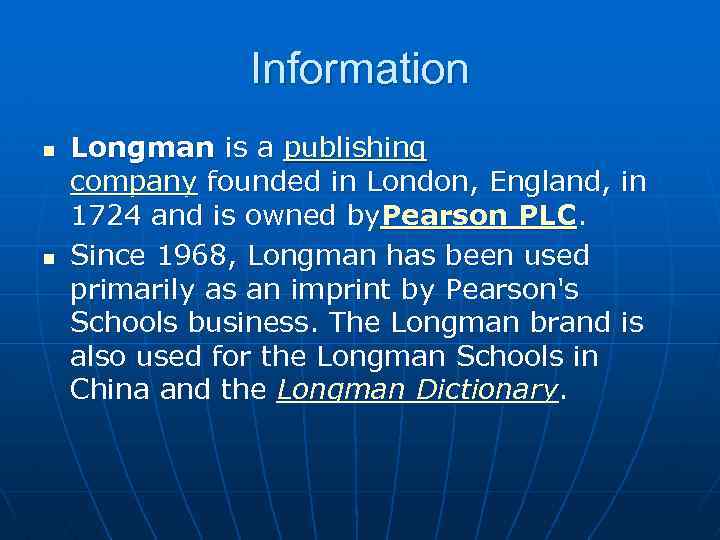 Information n n Longman is a publishing company founded in London, England, in 1724