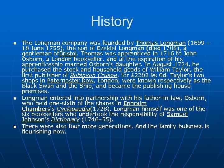 History n n n The Longman company was founded by Thomas Longman (1699 –