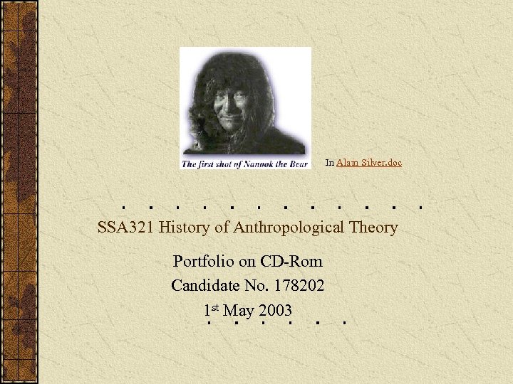 In Alain Silver. doc SSA 321 History of Anthropological Theory Portfolio on CD-Rom Candidate