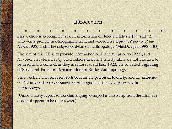 Introduction I have chosen to compile research information on Robert Flaherty (see slide 2),