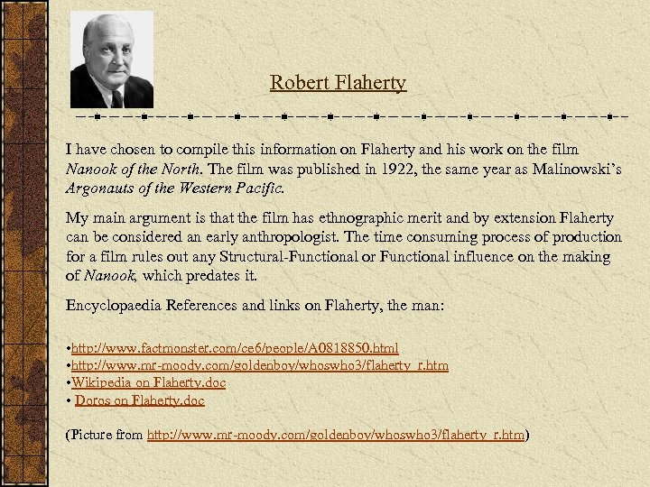 Robert Flaherty I have chosen to compile this information on Flaherty and his work