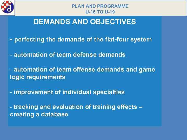 PLAN AND PROGRAMME U-16 TO U-19 DEMANDS AND OBJECTIVES - perfecting the demands of