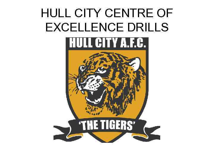 HULL CITY CENTRE OF EXCELLENCE DRILLS 