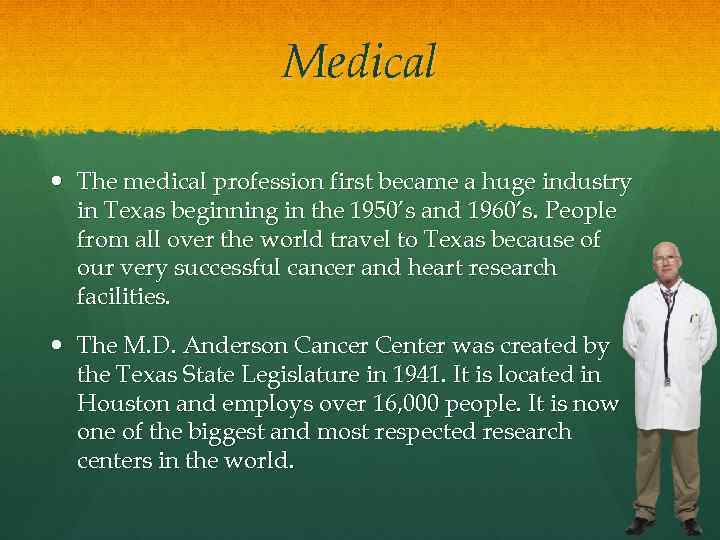 Medical The medical profession first became a huge industry in Texas beginning in the