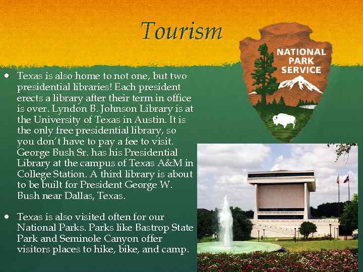 Tourism Texas is also home to not one, but two presidential libraries! Each president