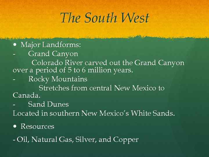 The South West Major Landforms: Grand Canyon Colorado River carved out the Grand Canyon