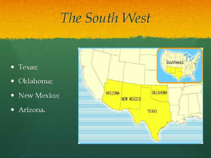 The South West Texas; Oklahoma; New Mexico; Arizona. 