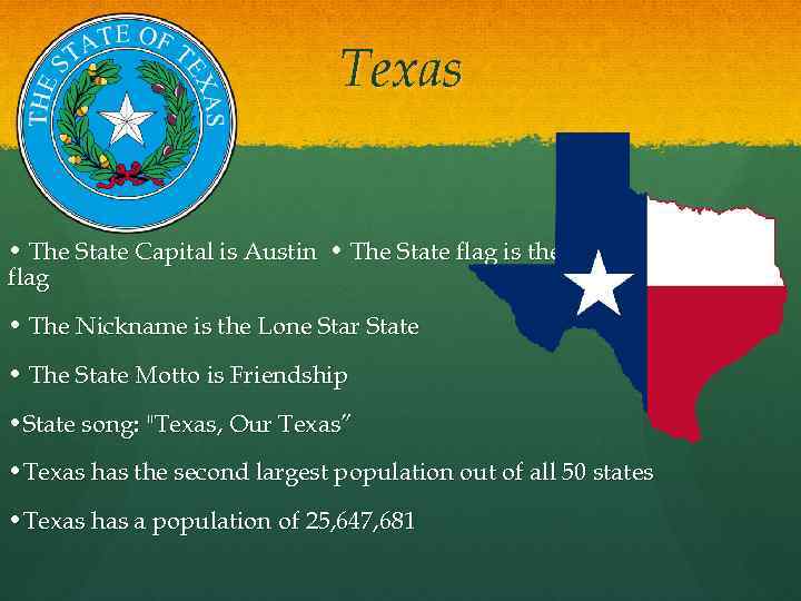 Texas • The State Capital is Austin  • The State flag is the Lone