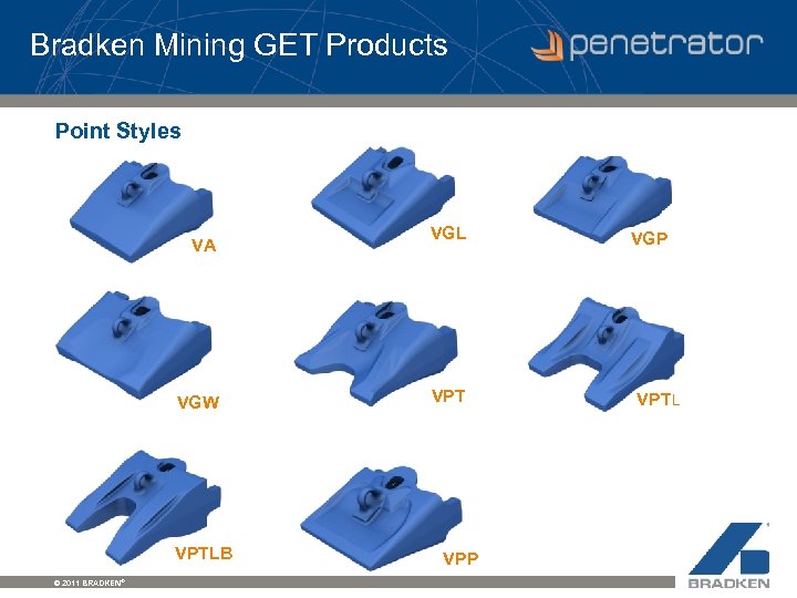 Bradken Mining GET Products Point Styles VA VGW VPTLB © 2011 BRADKEN® VGL VPT