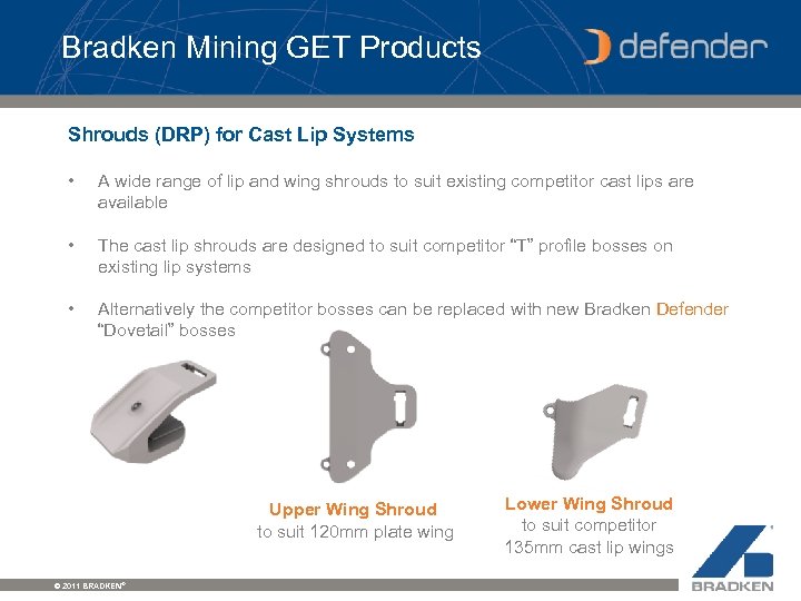 Bradken Mining GET Products Shrouds (DRP) for Cast Lip Systems • A wide range