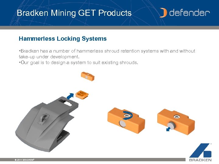 Bradken Mining GET Products Hammerless Locking Systems • Bradken has a number of hammerless