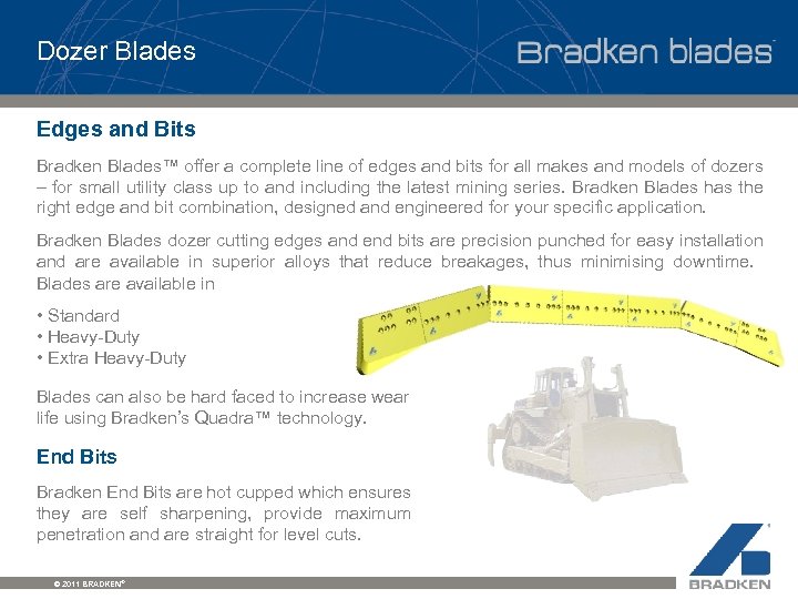 Dozer Blades Edges and Bits Bradken Blades™ offer a complete line of edges and